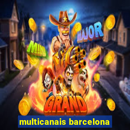 multicanais barcelona