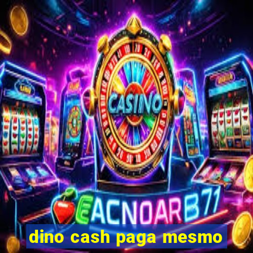 dino cash paga mesmo