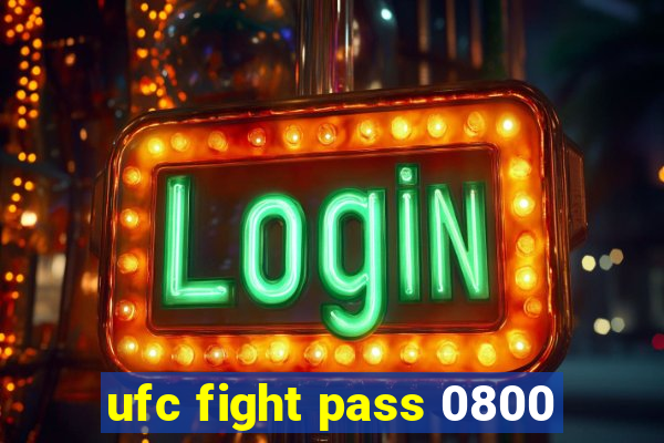 ufc fight pass 0800