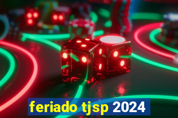 feriado tjsp 2024