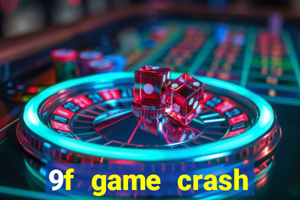 9f game crash ganhar dinheiro