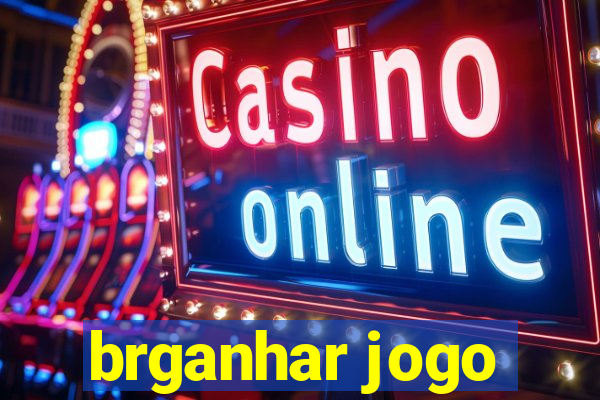 brganhar jogo