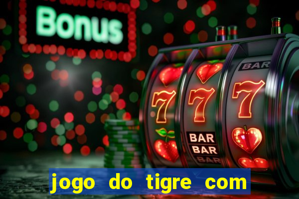 jogo do tigre com 5 reais