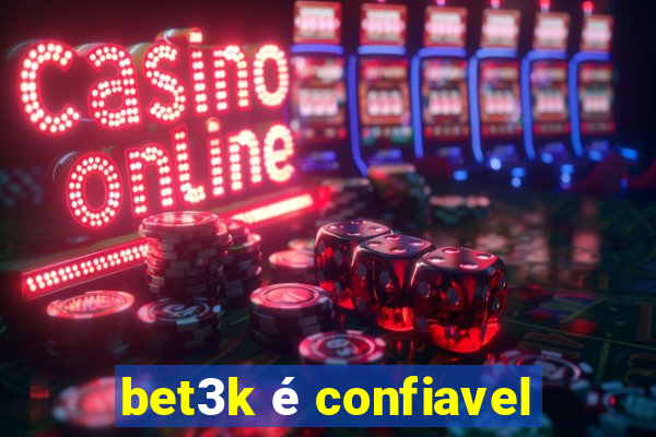 bet3k é confiavel