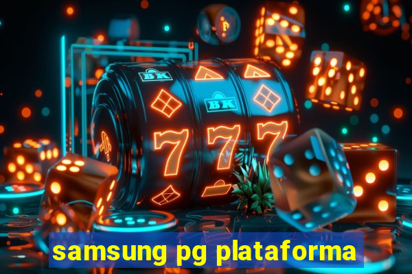 samsung pg plataforma