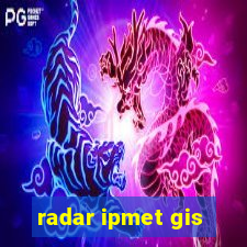 radar ipmet gis