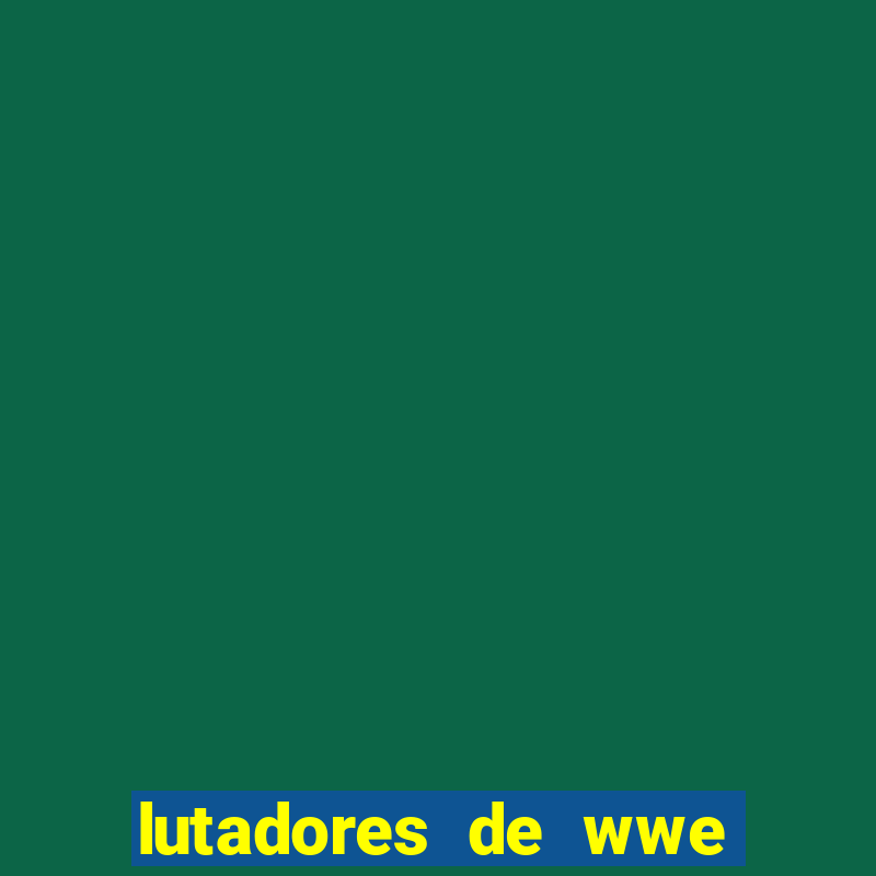 lutadores de wwe mais altos