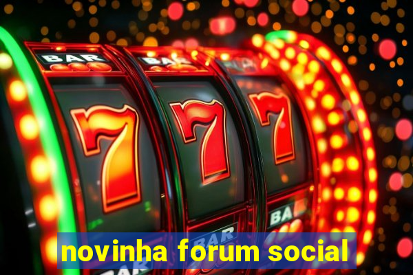 novinha forum social