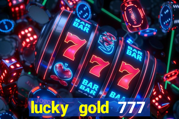 lucky gold 777 paga mesmo