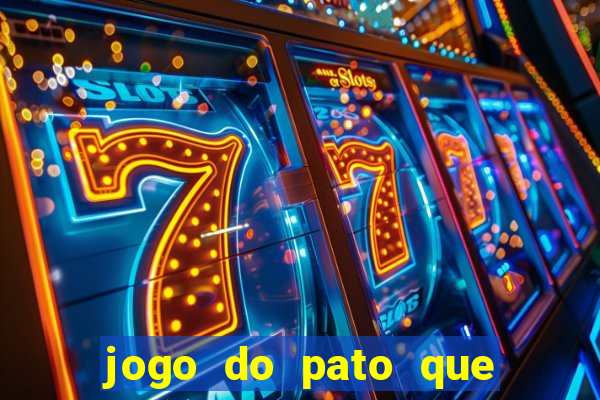 jogo do pato que ganha dinheiro