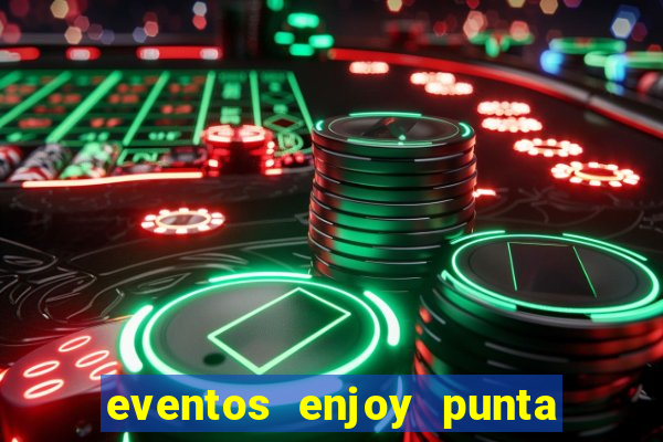 eventos enjoy punta del este