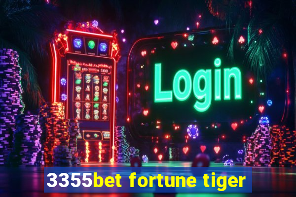 3355bet fortune tiger