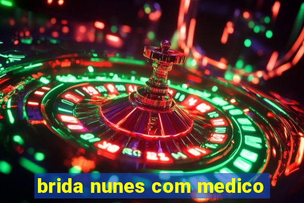 brida nunes com medico