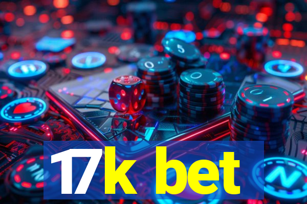 17k bet