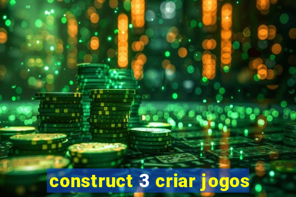 construct 3 criar jogos