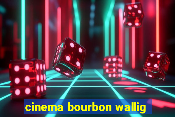 cinema bourbon wallig