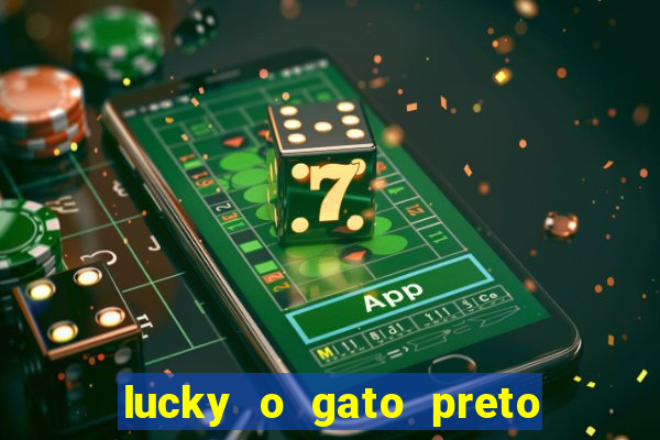 lucky o gato preto filme completo dublado download