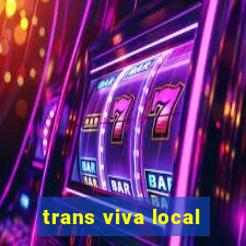 trans viva local