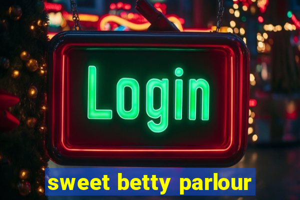 sweet betty parlour