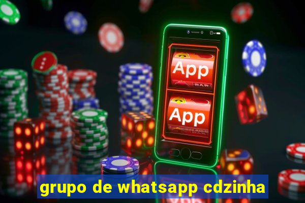 grupo de whatsapp cdzinha