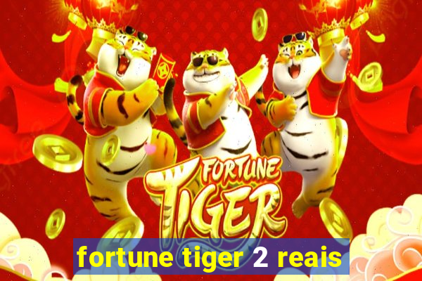 fortune tiger 2 reais