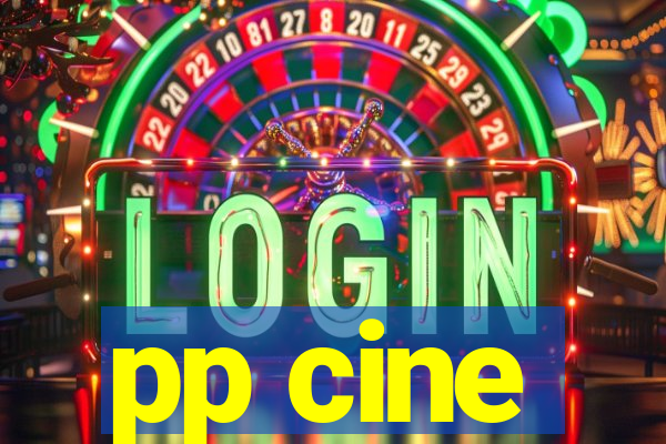 pp cine