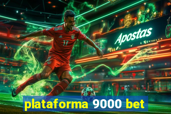 plataforma 9000 bet