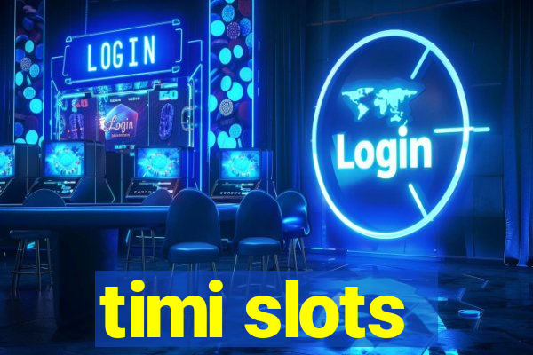 timi slots