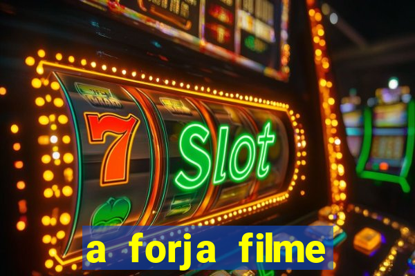 a forja filme completo dublado topflix