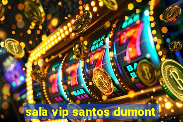 sala vip santos dumont