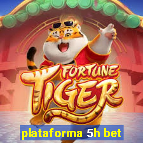 plataforma 5h bet