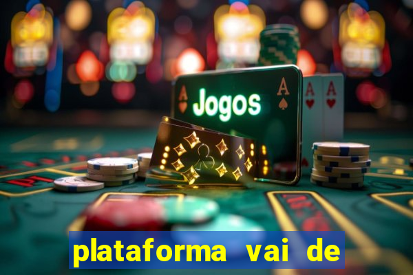 plataforma vai de bet gusttavo lima