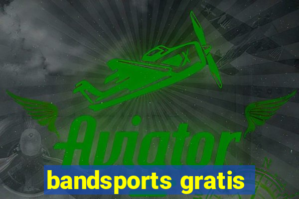 bandsports gratis