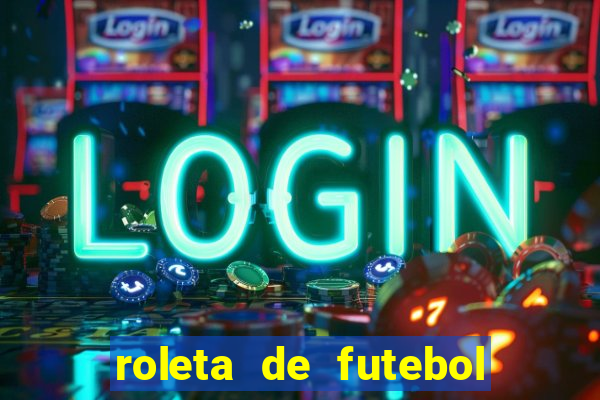 roleta de futebol roleta jogadores de futebol para