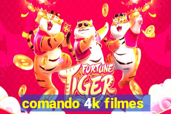 comando 4k filmes