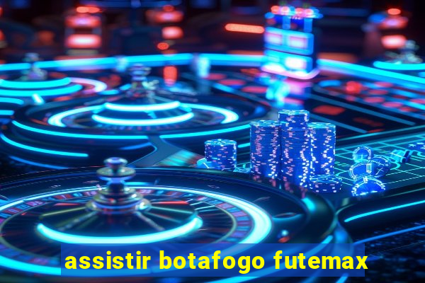 assistir botafogo futemax