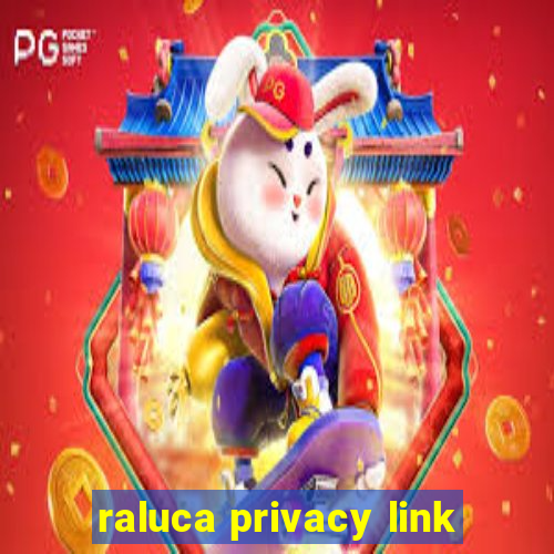 raluca privacy link