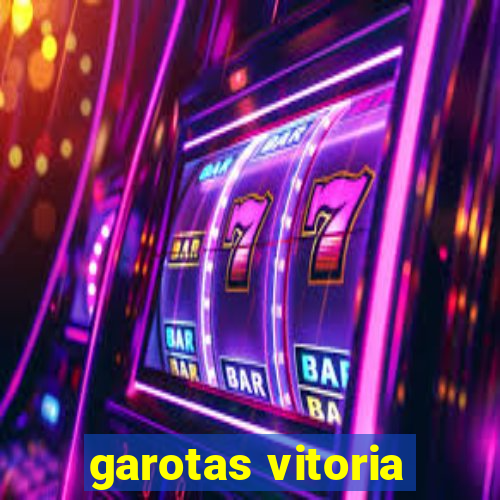 garotas vitoria