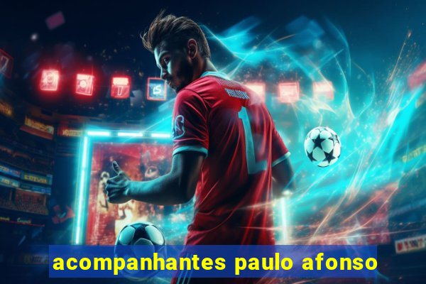 acompanhantes paulo afonso