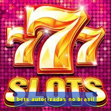 bets autorizadas no brasil