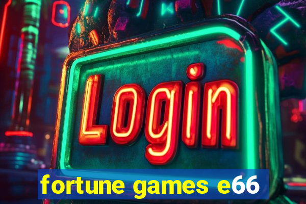 fortune games e66