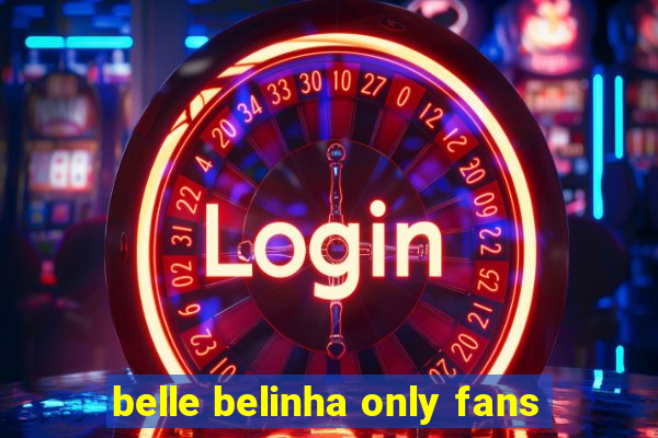 belle belinha only fans