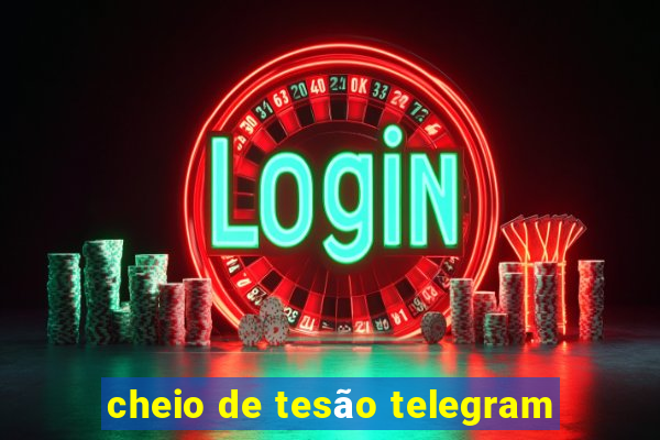 cheio de tesão telegram