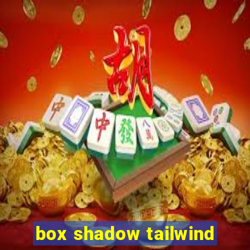 box shadow tailwind