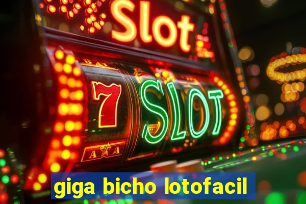 giga bicho lotofacil