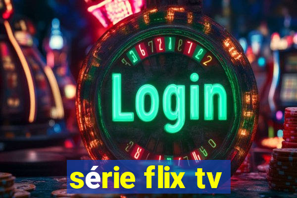 série flix tv