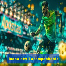 luana devil acompanhante