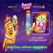 martins oliver vazados