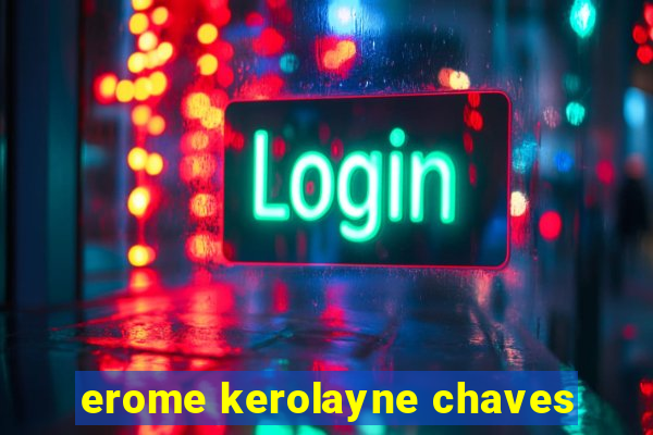 erome kerolayne chaves