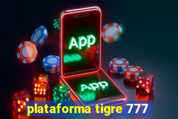 plataforma tigre 777